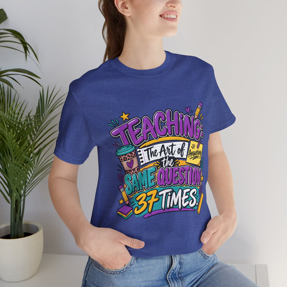 Funny Teacher Shirt – Teaching the Art of Answering the Same Question 37 Times Graphic Tee