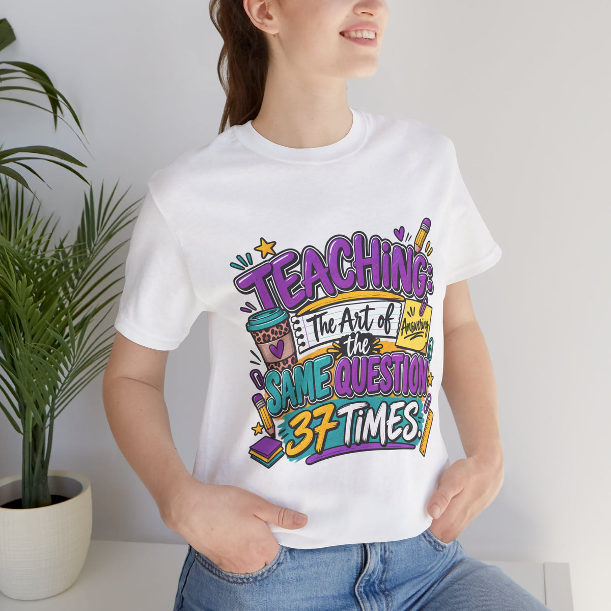 Funny Teacher Shirt – Teaching the Art of Answering the Same Question 37 Times Graphic Tee