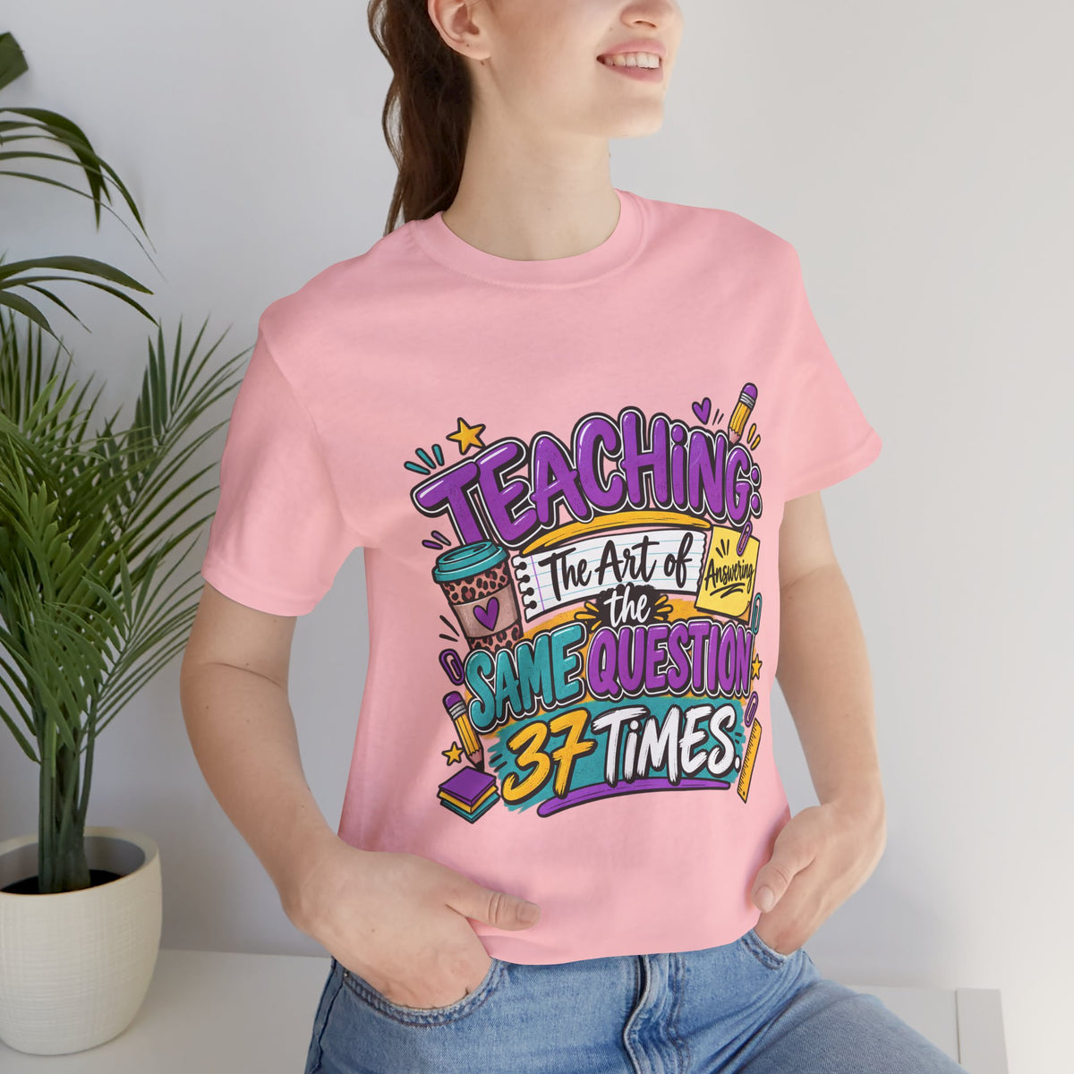 Funny Teacher Shirt – Teaching the Art of Answering the Same Question 37 Times Graphic Tee