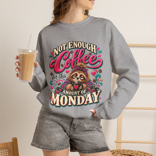 Not Enough Coffee for This Amount of Monday Sweatshirt – Funny Sloth Coffee Crewneck